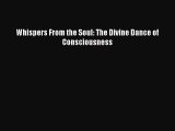 Read Whispers From the Soul: The Divine Dance of Consciousness Ebook Free