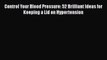 Download Control Your Blood Pressure: 52 Brilliant Ideas for Keeping a Lid on Hypertension