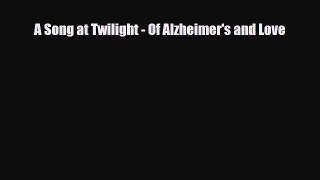 Download ‪A Song at Twilight - Of Alzheimer's and Love‬ Ebook Free