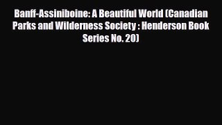 [PDF] Banff-Assiniboine: A Beautiful World (Canadian Parks and Wilderness Society : Henderson