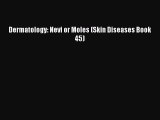 Read Dermatology: Nevi or Moles (Skin Diseases Book 45) Ebook Free