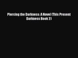 Read Piercing the Darkness: A Novel (This Present Darkness Book 2) Ebook Free