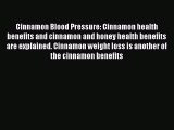 Read Cinnamon Blood Pressure: Cinnamon health benefits and cinnamon and honey health benefits
