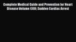 Read Complete Medical Guide and Prevention for Heart Disease Volume XXIII Sudden Cardiac Arrest