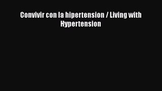 Read Convivir con la hipertension / Living with Hypertension Ebook Free
