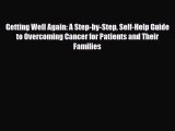 Read ‪Getting Well Again: A Step-by-Step Self-Help Guide to Overcoming Cancer for Patients