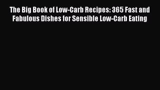 Download The Big Book of Low-Carb Recipes: 365 Fast and Fabulous Dishes for Sensible Low-Carb