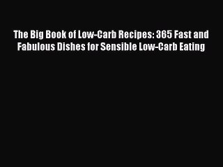 Download The Big Book of Low-Carb Recipes: 365 Fast and Fabulous Dishes for Sensible Low-Carb