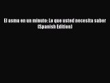 [PDF] El asma en un minuto: Lo que usted necesita saber (Spanish Edition) [Read] Full Ebook