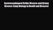 Read ‪Gastroesophageal Reflux Disease and Airway Disease (Lung Biology in Health and Disease)‬