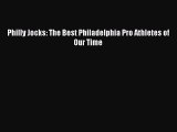 Download Philly Jocks: The Best Philadelphia Pro Athletes of Our Time Ebook Online