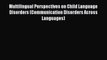 [PDF] Multilingual Perspectives on Child Language Disorders (Communication Disorders Across