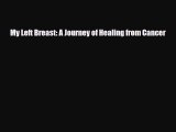 Read ‪My Left Breast: A Journey of Healing from Cancer‬ Ebook Free