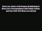 Read Bruce Lee: Letters of the Dragon: An Anthology of Bruce Lee's Correspondence with Family
