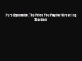 Download Pure Dynamite: The Price You Pay for Wrestling Stardom PDF Online