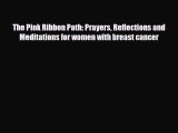 Download ‪The Pink Ribbon Path: Prayers Reflections and Meditations for women with breast cancer‬