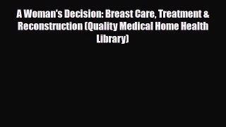 Read ‪A Woman's Decision: Breast Care Treatment & Reconstruction (Quality Medical Home Health
