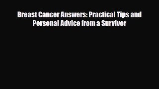 Read ‪Breast Cancer Answers: Practical Tips and Personal Advice from a Survivor‬ Ebook Free