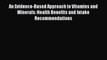 Download An Evidence-Based Approach to Vitamins and Minerals: Health Benefits and Intake Recommendations