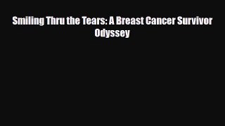 Download ‪Smiling Thru the Tears: A Breast Cancer Survivor Odyssey‬ Ebook Free