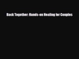 Read ‪Back Together: Hands-on Healing for Couples‬ PDF Free