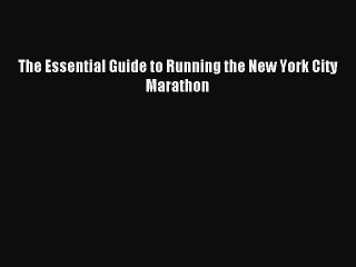 Read The Essential Guide to Running the New York City Marathon PDF Free