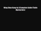 Download Wing Chun Kung-fu: A Complete Guide (Tuttle Martial Arts) PDF Online