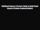 Read ‪Childhood Cancer: A Parent's Guide to Solid Tumor Cancers (Patient-Centered Guides)‬
