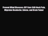 Read ‪Prevent Wind Diseases: DIY Cure Stiff-Neck Pain Migraine Headache Edema and Brain Tumor‬