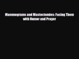 Read ‪Mammograms and Mastectomies: Facing Them with Humor and Prayer‬ PDF Free