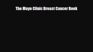 Read ‪The Mayo Clinic Breast Cancer Book‬ Ebook Free