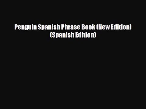 [PDF] Penguin Spanish Phrase Book (New Edition) (Spanish Edition) [Download] Online