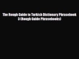[PDF] The Rough Guide to Turkish Dictionary Phrasebook 3 (Rough Guide Phrasebooks) [Download]