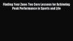 Read Finding Your Zone: Ten Core Lessons for Achieving Peak Performance in Sports and Life