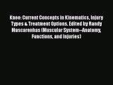 [PDF] Knee: Current Concepts in Kinematics Injury Types & Treatment Options. Edited by Randy