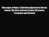 Read ‪Messages of Hope A Christian Approach to Breast Cancer My Story of Breast Cancer Discovery‬