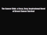 Download ‪The Cancer Club:: a Crazy Sexy Inspirational Novel of Breast Cancer Survival‬ PDF