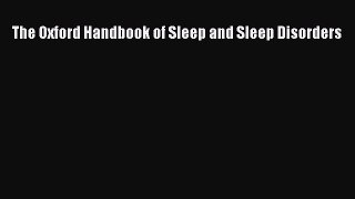 Download The Oxford Handbook of Sleep and Sleep Disorders PDF Online