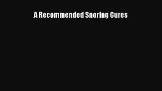 Read A Recommended Snoring Cures Ebook Free