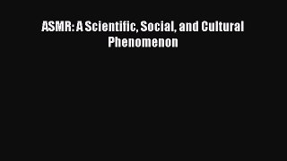 Read ASMR: A Scientific Social and Cultural Phenomenon Ebook Online