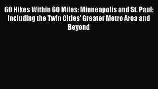 Read 60 Hikes Within 60 Miles: Minneapolis and St. Paul: Including the Twin Cities' Greater