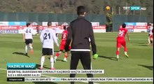Beşiktaş-Ümraniyespor: 1-1 Maç Özeti Golleri