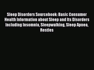 Read Sleep Disorders Sourcebook: Basic Consumer Health Information about Sleep and Its Disorders