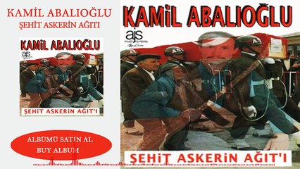 Kamil Abalıoğlu - Şehit Askerin  Ağıtı