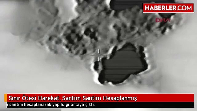 Sınır Ötesi Harekat, Santim Santim Hesaplanmış