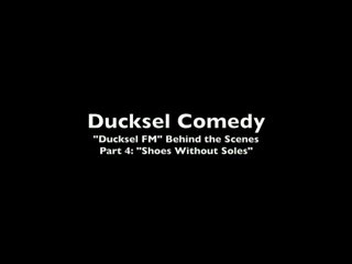 Ducksel FM - Behind the Scenes - Part 4: Shoes Without Soles