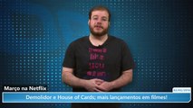 Março na : Demolidor e Hou[-s-e-] of Cards; mais lançamentos em f/i/l/mes! vidéo