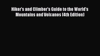 Read Hiker's and Climber's Guide to the World's Mountains and Volcanos (4th Edition) Ebook