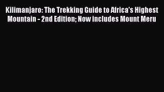 Read Kilimanjaro: The Trekking Guide to Africa's Highest Mountain - 2nd Edition Now includes