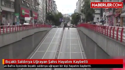 Bıçaklı Saldırıya Uğrayan Şahıs Hayatını Kaybetti